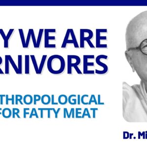 Why Humans Are Carnivores: The Anthropological Case for Fatty Meat - Dr. Miki Ben-Dor