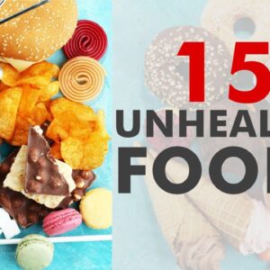 15 unhealthy foods that bad in your health | Unhealthy Food To Avoid | Benefits of eating good foods