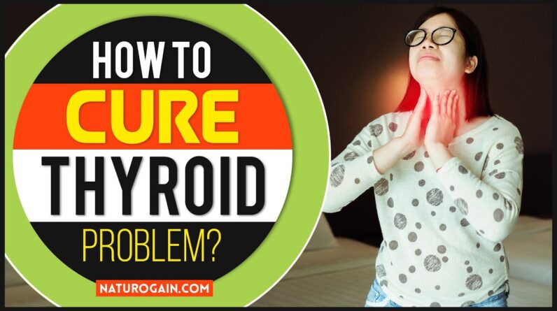 How to Cure Thyroid Problem Fast at Home in Males Females (100% Natural)