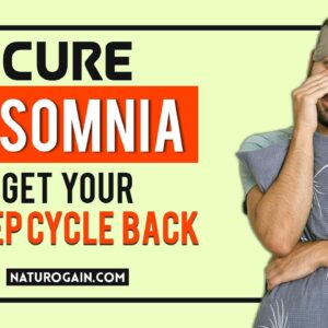 How to Get Your Sleep Cycle Back on Track and Cure Insomnia Naturally?