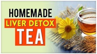 Homemade Liver Cleanse Detox Tea Reverse Damage Improve Function Naturally🍃☕