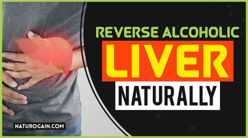 How To Reverse Liver Damage From Alcohol, Cure Fatty Liver Fast Naturally