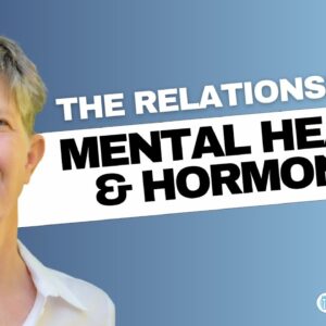 The Relationship between Mental Health and Good Hormone and Thyroid Function - Dr. Elizabeth Bright